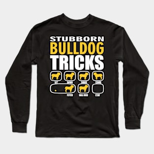 Stubborn Bulldog Tricks Long Sleeve T-Shirt